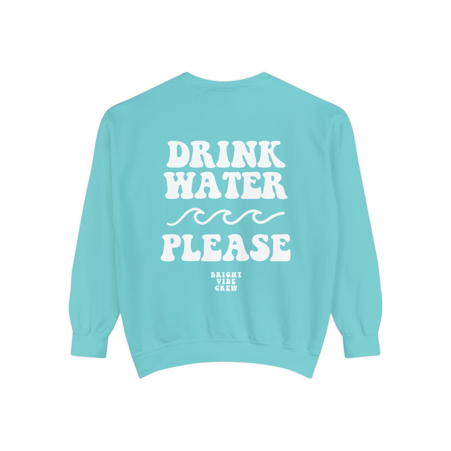 Drink More Water Sweatshirt